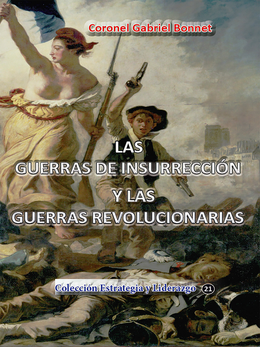 Title details for Las guerras de insurreccion y las guerras revolucionarias by Coronel Gabriel Bonnet - Available